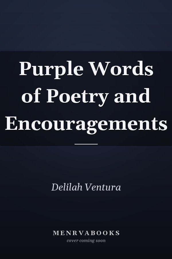Purple Words of Poetry and Encouragements