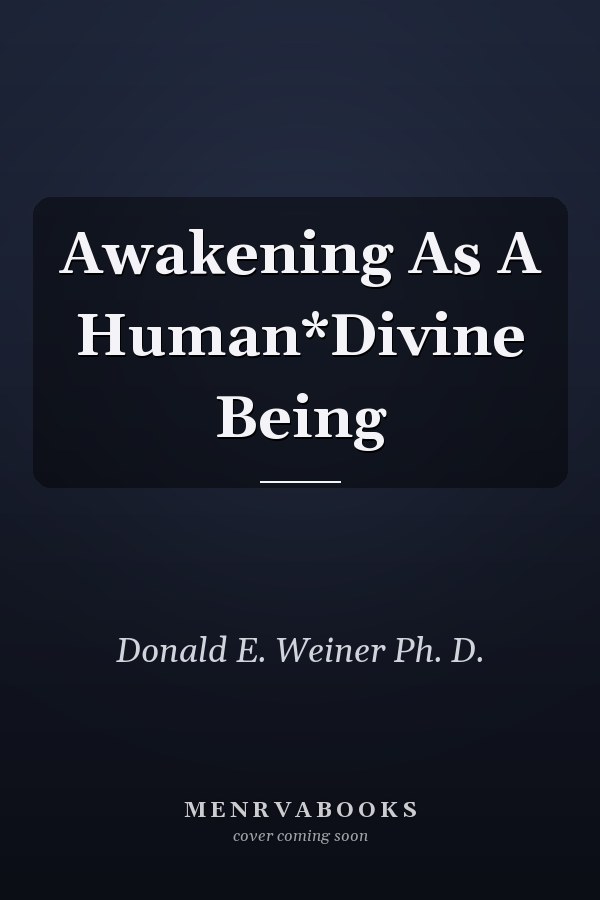 Awakening As A Human*Divine Being