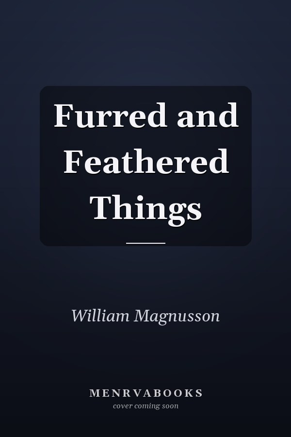 Furred and Feathered Things