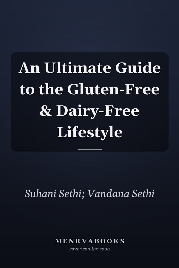 An Ultimate Guide to the Gluten-Free & Dairy-Free Lifestyle