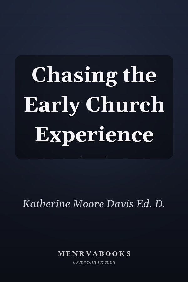Chasing the Early Church Experience