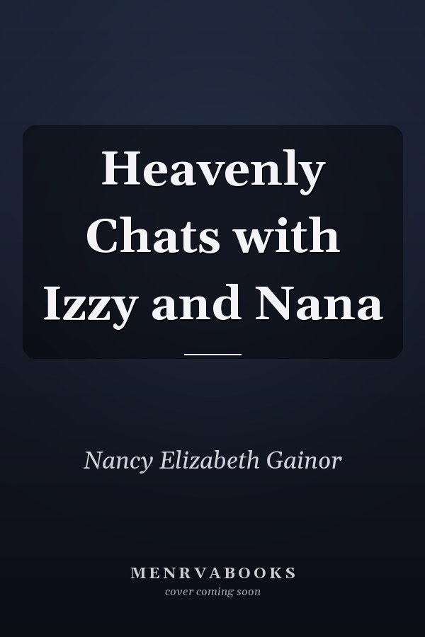 Heavenly Chats with Izzy and Nana