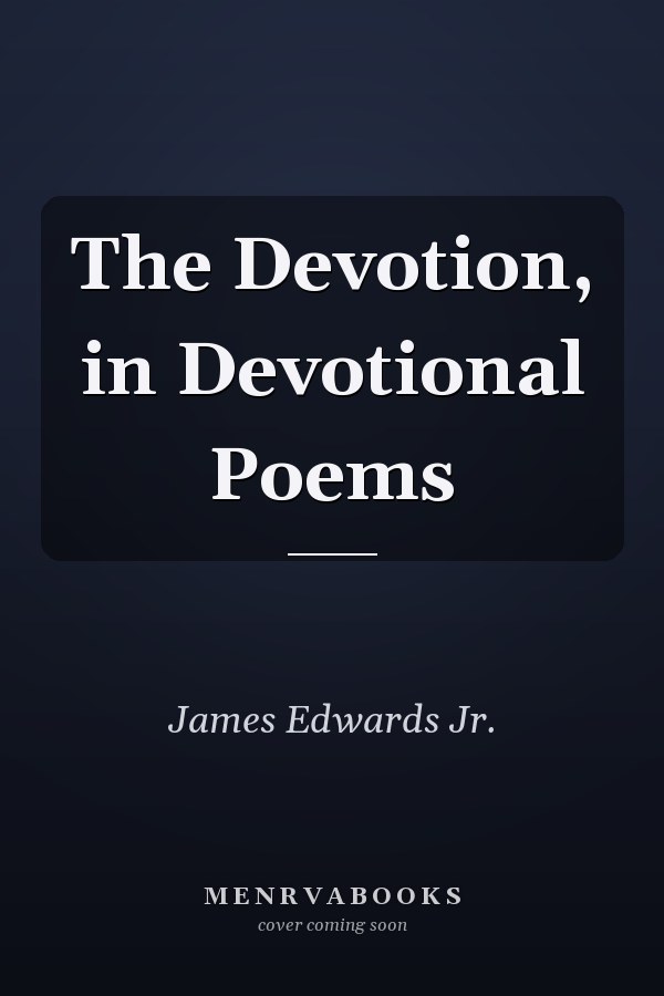 The Devotion, in Devotional Poems