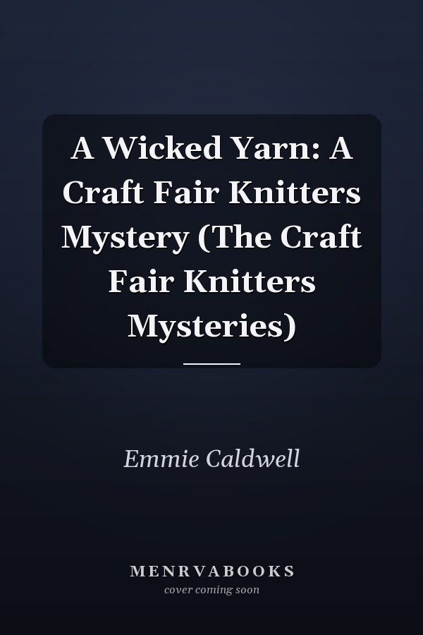 A Wicked Yarn: A Craft Fair Knitters Mystery (The Craft Fair Knitters Mysteries)