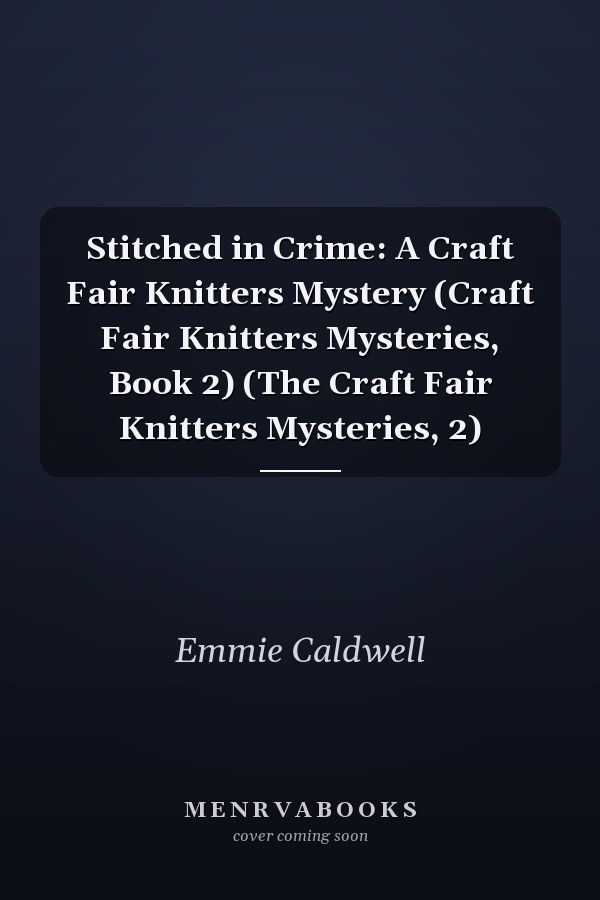 Stitched in Crime: A Craft Fair Knitters Mystery (Craft Fair Knitters Mysteries, Book 2) (The Craft Fair Knitters Mysteries, 2)
