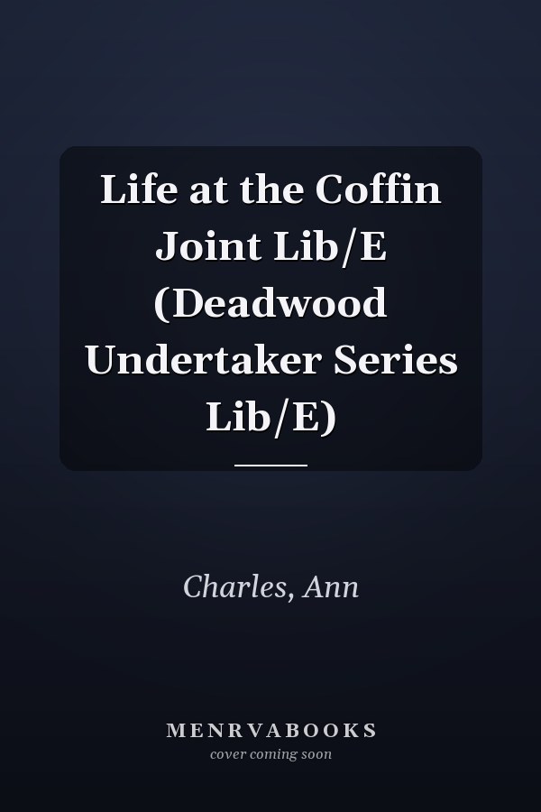 Life at the Coffin Joint Lib/E (Deadwood Undertaker Series Lib/E)