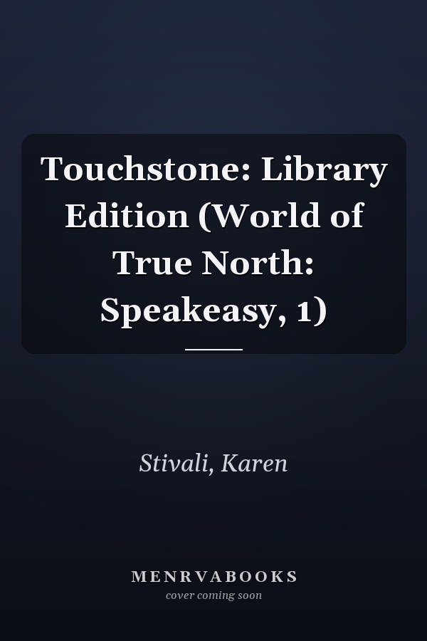 Touchstone: Library Edition (World of True North: Speakeasy, 1)