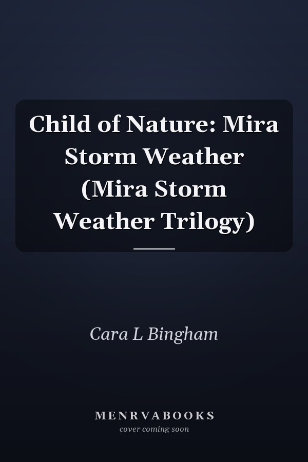 Child of Nature: Mira Storm Weather (Mira Storm Weather Trilogy)