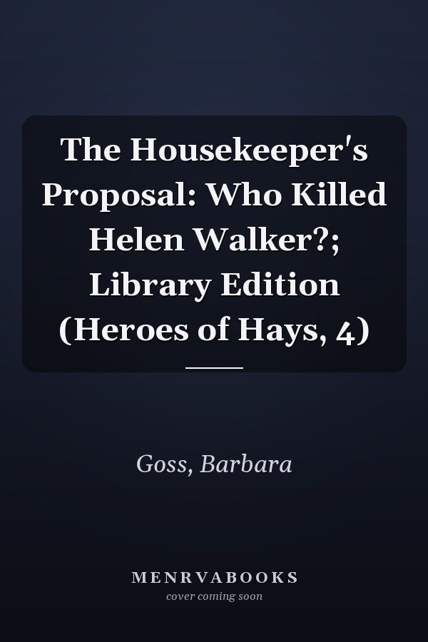 The Housekeeper's Proposal: Who Killed Helen Walker?; Library Edition (Heroes of Hays, 4)