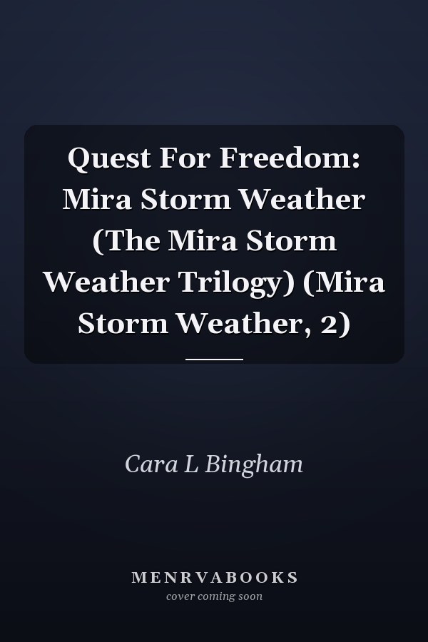 Quest For Freedom: Mira Storm Weather (The Mira Storm Weather Trilogy) (Mira Storm Weather, 2)