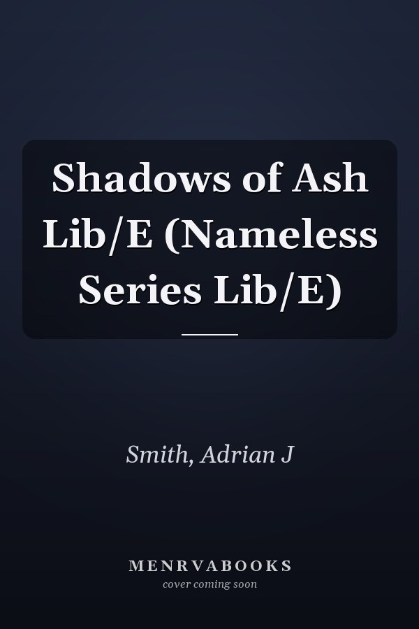 Shadows of Ash Lib/E (Nameless Series Lib/E)