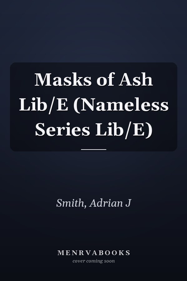 Masks of Ash Lib/E (Nameless Series Lib/E)