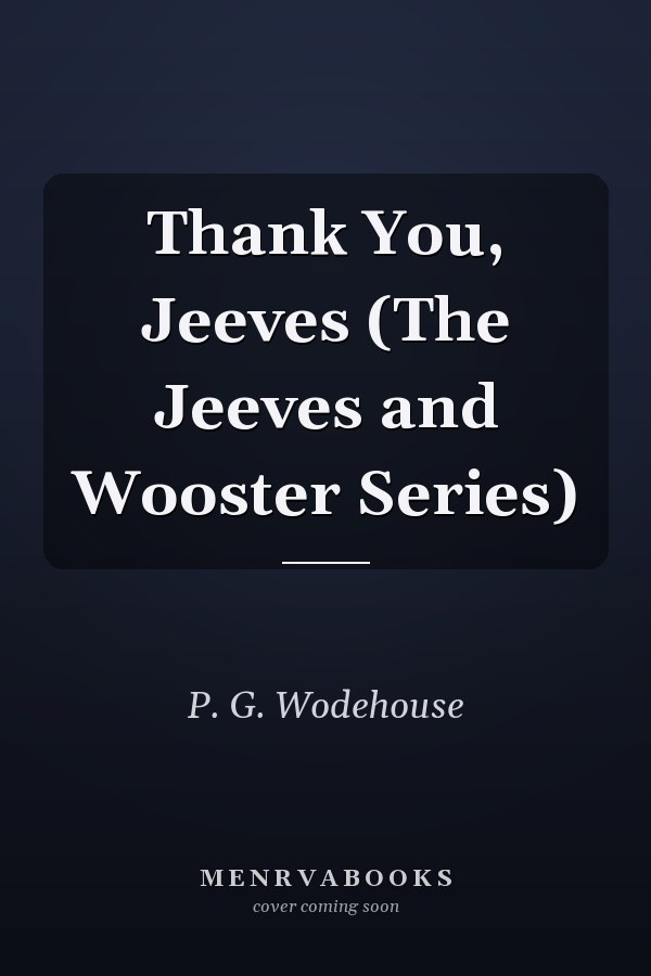 Thank You, Jeeves (The Jeeves and Wooster Series)