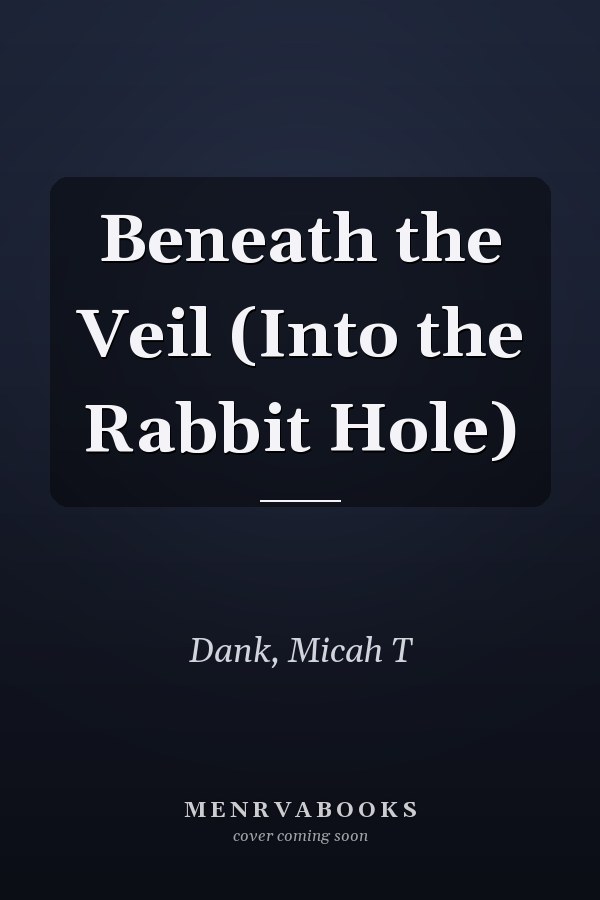 Beneath the Veil (Into the Rabbit Hole)