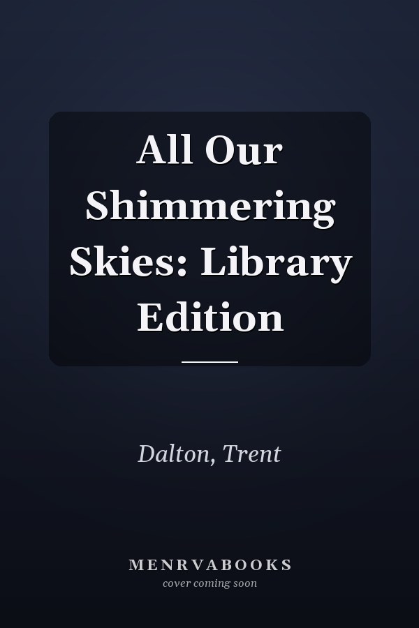 All Our Shimmering Skies: Library Edition
