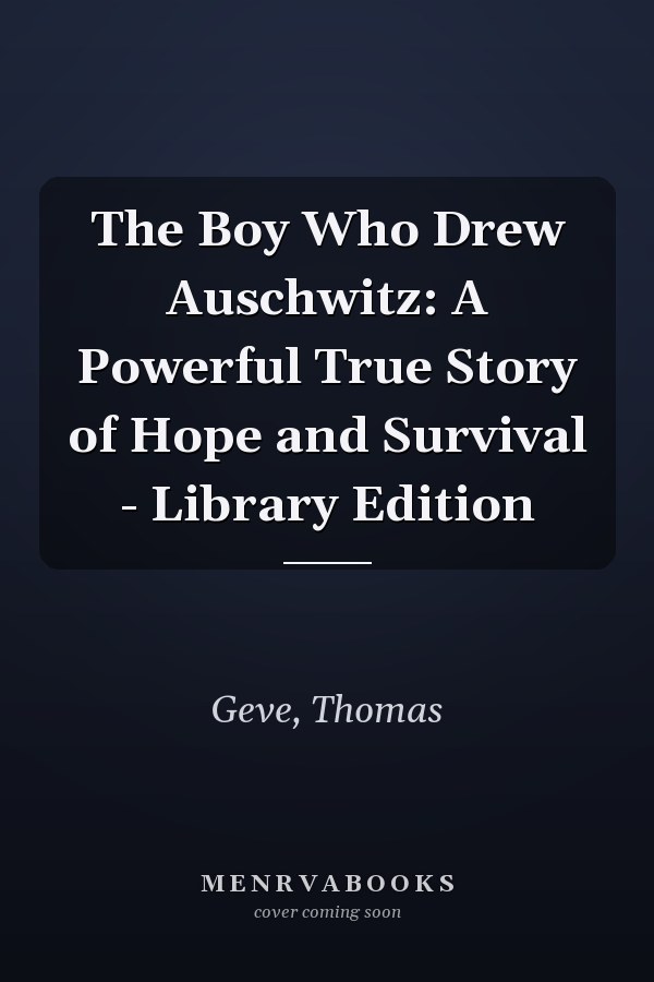 The Boy Who Drew Auschwitz: A Powerful True Story of Hope and Survival - Library Edition