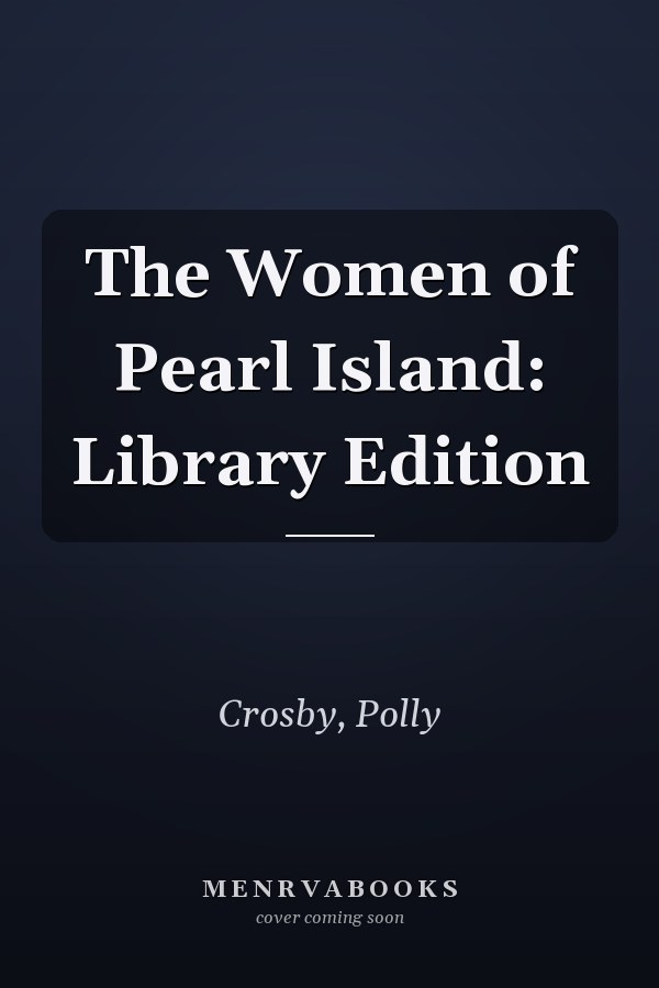 The Women of Pearl Island: Library Edition