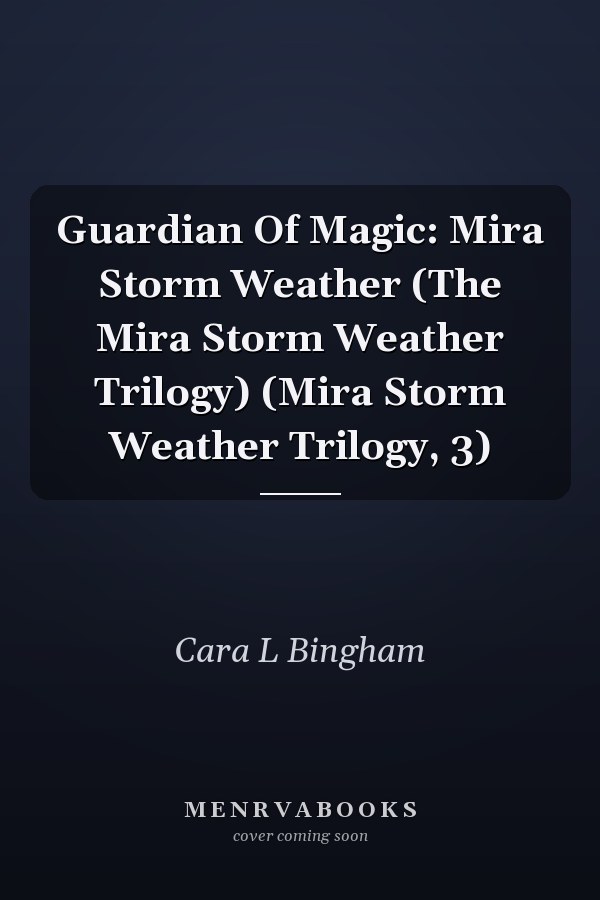 Guardian Of Magic: Mira Storm Weather (The Mira Storm Weather Trilogy) (Mira Storm Weather Trilogy, 3)