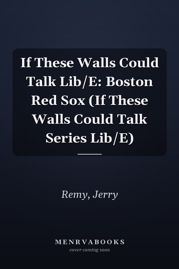 If These Walls Could Talk Lib/E: Boston Red Sox (If These Walls Could Talk Series Lib/E)