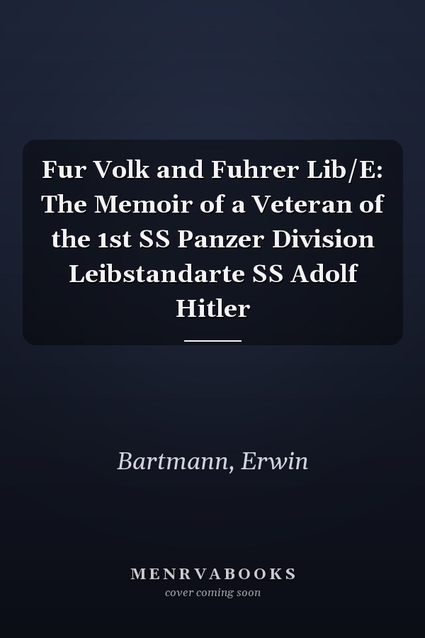 Fur Volk and Fuhrer Lib/E: The Memoir of a Veteran of the 1st SS Panzer Division Leibstandarte SS Adolf Hitler