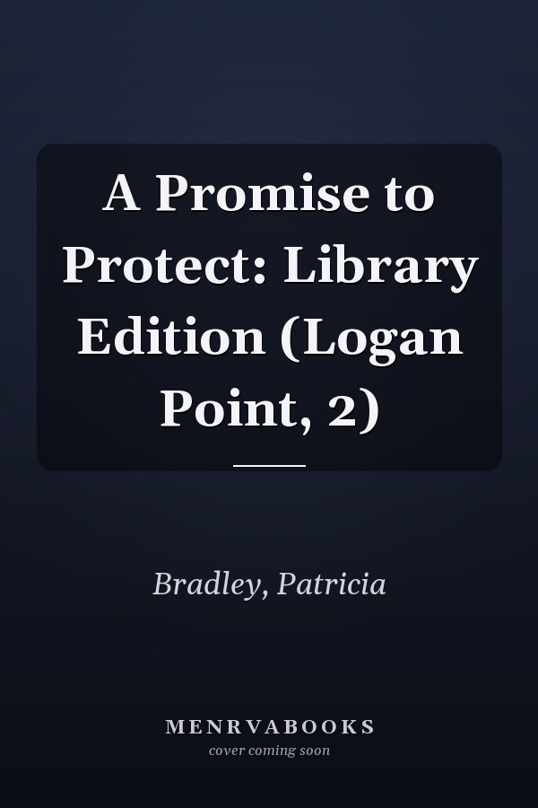 A Promise to Protect: Library Edition (Logan Point, 2)