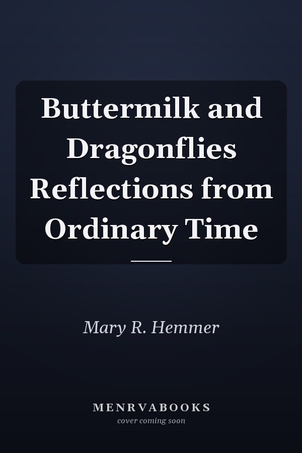 Buttermilk and Dragonflies Reflections from Ordinary Time