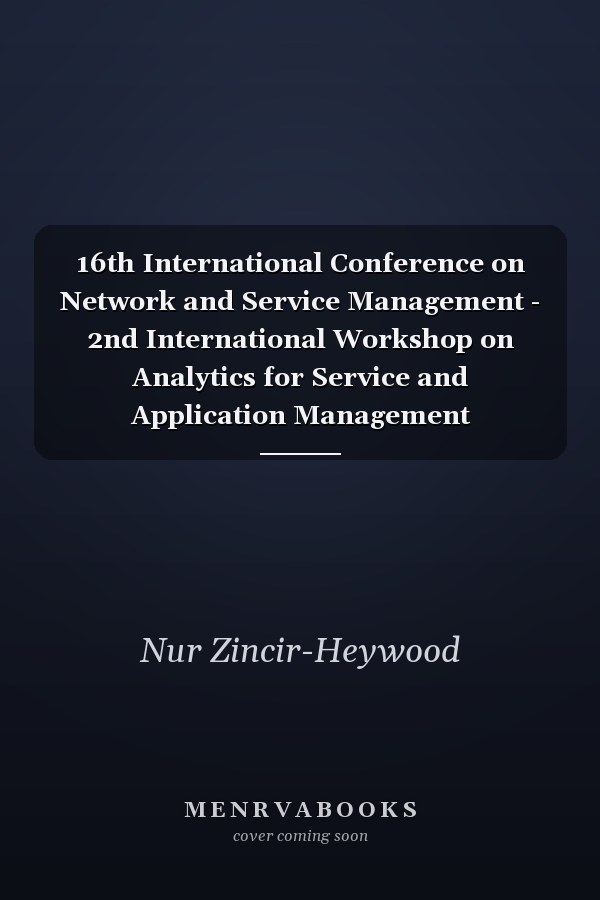 16th International Conference on Network and Service Management - 2nd International Workshop on Analytics for Service and Application Management (AnServApp 2020) ; 1st International Workshop on the Future Evolution of Internet Protocols (IPFuture 2020) : November 2-6, 2020, Virtual Conference