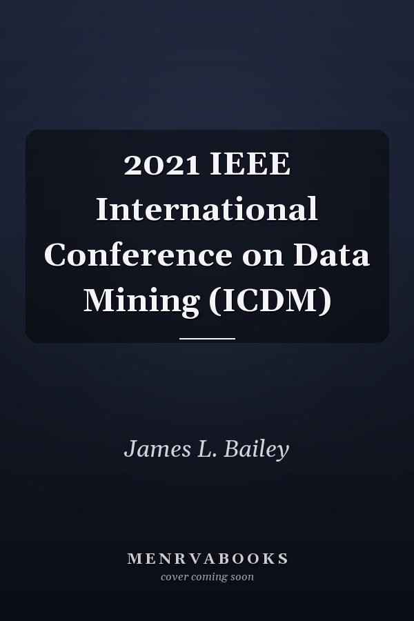 2021 IEEE International Conference on Data Mining (ICDM)