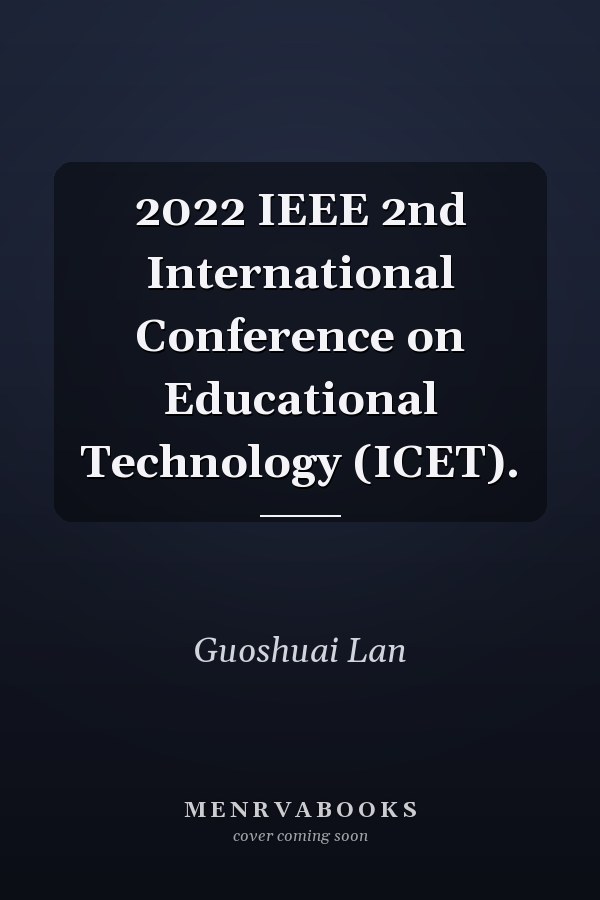2022 IEEE 2nd International Conference on Educational Technology (ICET).