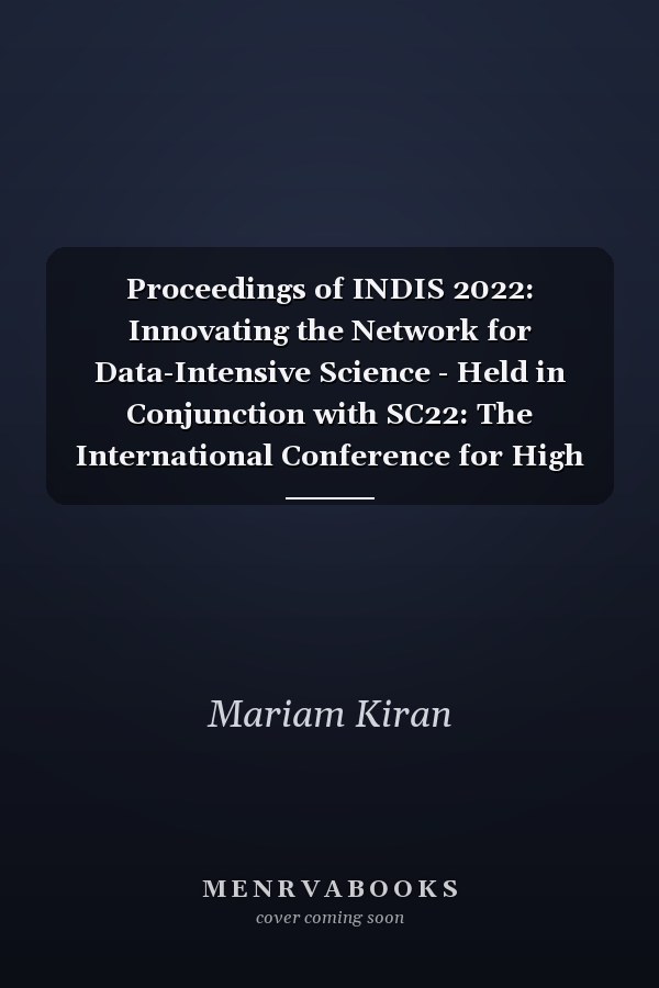 Proceedings of INDIS 2022: Innovating the Network for Data-Intensive Science - Held in Conjunction with SC22: The International Conference for High Performance Computing, Networking, Storage and Analysis, Dallas, Texas, USA, November 13-18, 2022