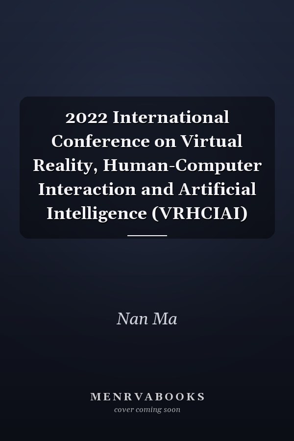 2022 International Conference on Virtual Reality, Human-Computer Interaction and Artificial Intelligence (VRHCIAI)