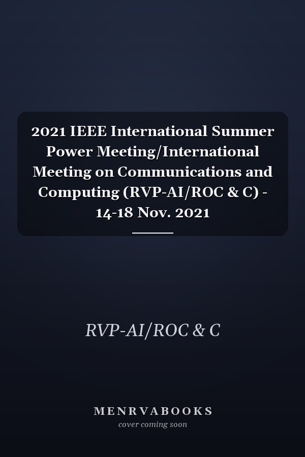 2021 IEEE International Summer Power Meeting/International Meeting on Communications and Computing (RVP-AI/ROC & C) - 14-18 Nov. 2021