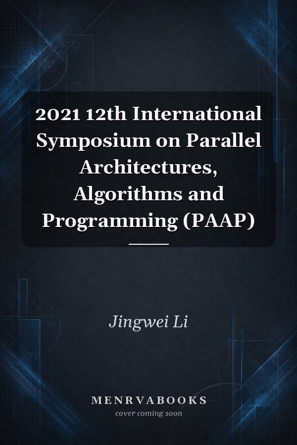 2021 12th International Symposium on Parallel Architectures, Algorithms and Programming (PAAP)