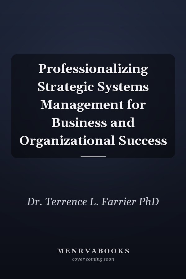 Professionalizing Strategic Systems Management for Business  and Organizational Success