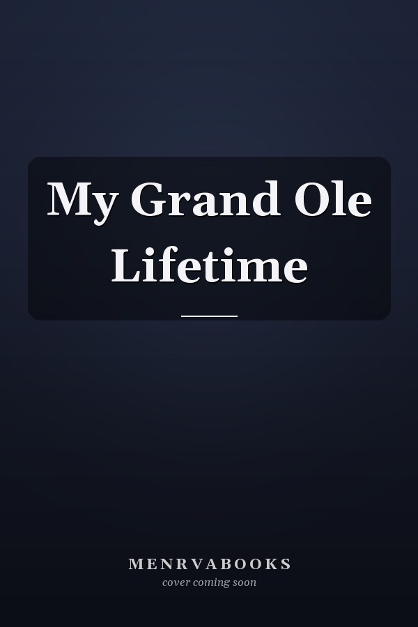 My Grand Ole Lifetime