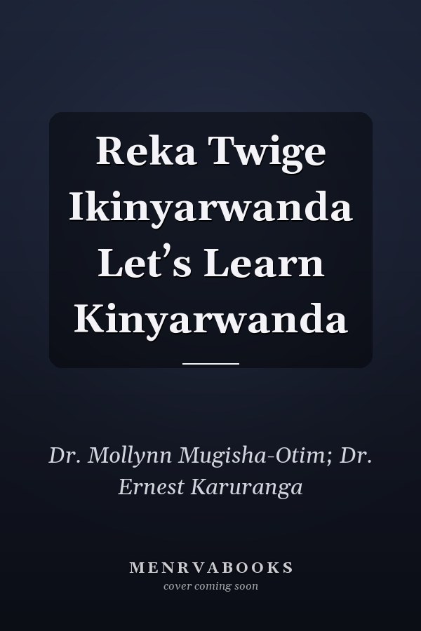 Reka Twige Ikinyarwanda   Let’s Learn Kinyarwanda