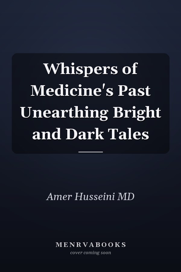Whispers of Medicine's Past Unearthing Bright and Dark Tales