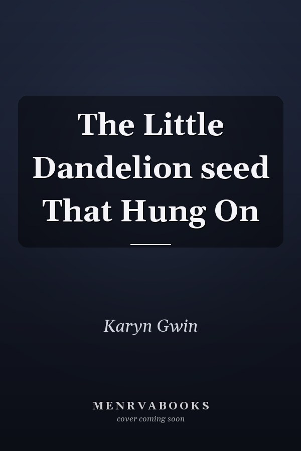 The Little Dandelion seed That Hung On