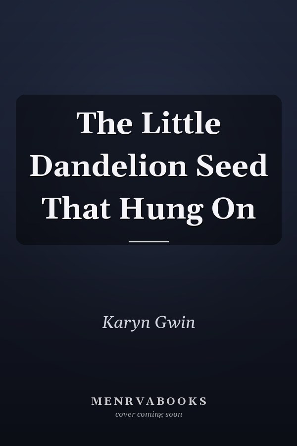 The Little Dandelion Seed That Hung On