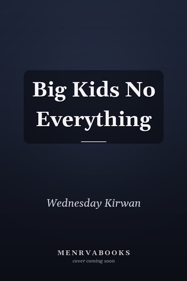 Big Kids No Everything