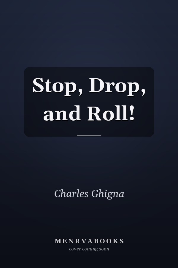Stop, Drop, and Roll!