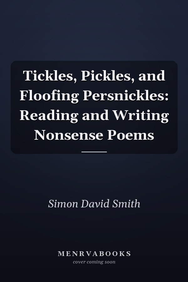 Tickles, Pickles, and Floofing Persnickles: Reading and Writing Nonsense Poems