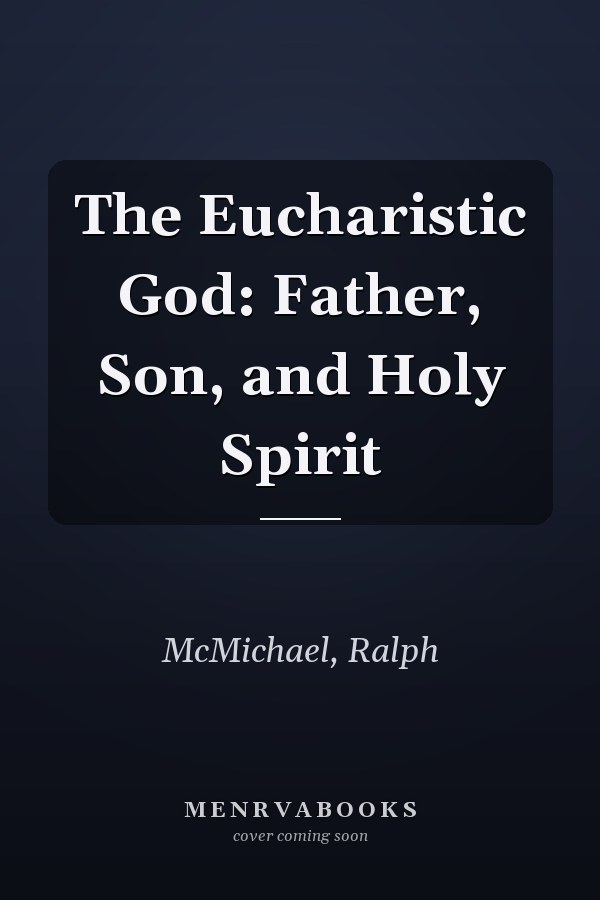 The Eucharistic God: Father, Son, and Holy Spirit
