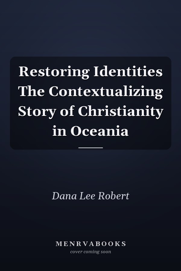 Restoring Identities The Contextualizing Story of Christianity in Oceania