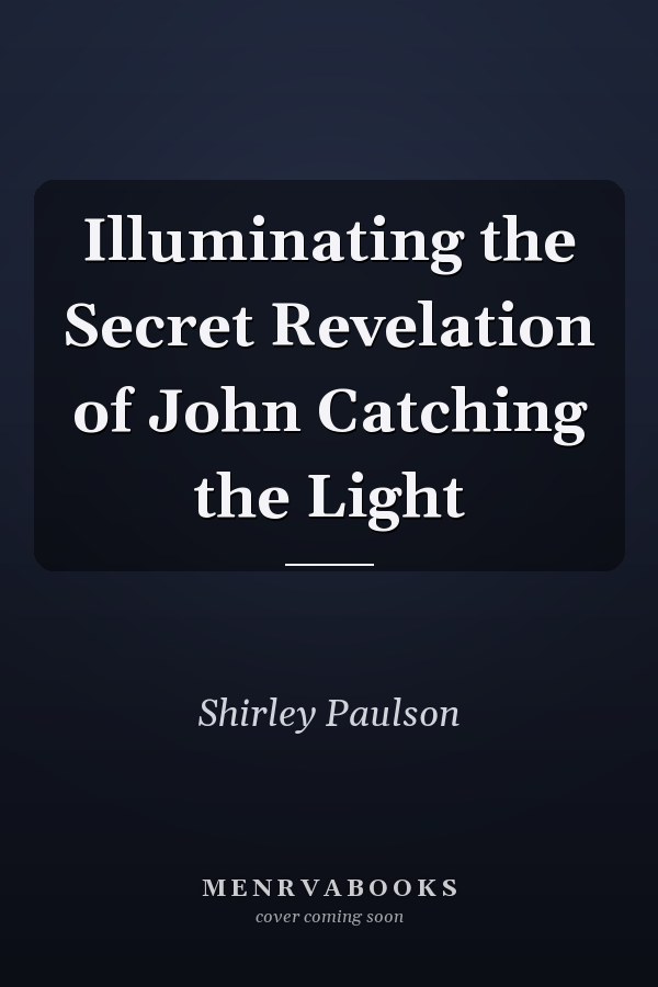 Illuminating the Secret Revelation of John Catching the Light