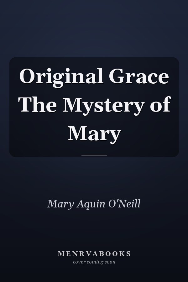 Original Grace The Mystery of Mary