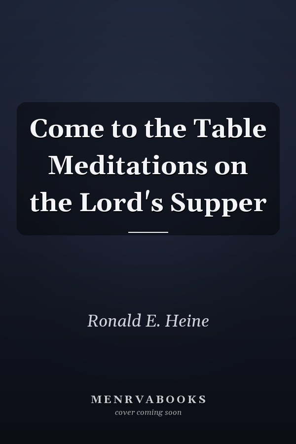 Come to the Table Meditations on the Lord's Supper