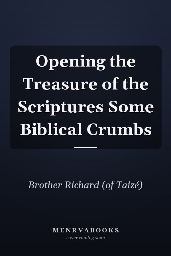 Opening the Treasure of the Scriptures Some Biblical Crumbs