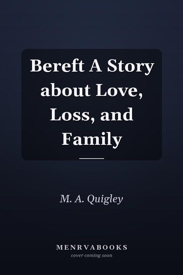 Bereft A Story about Love, Loss, and Family