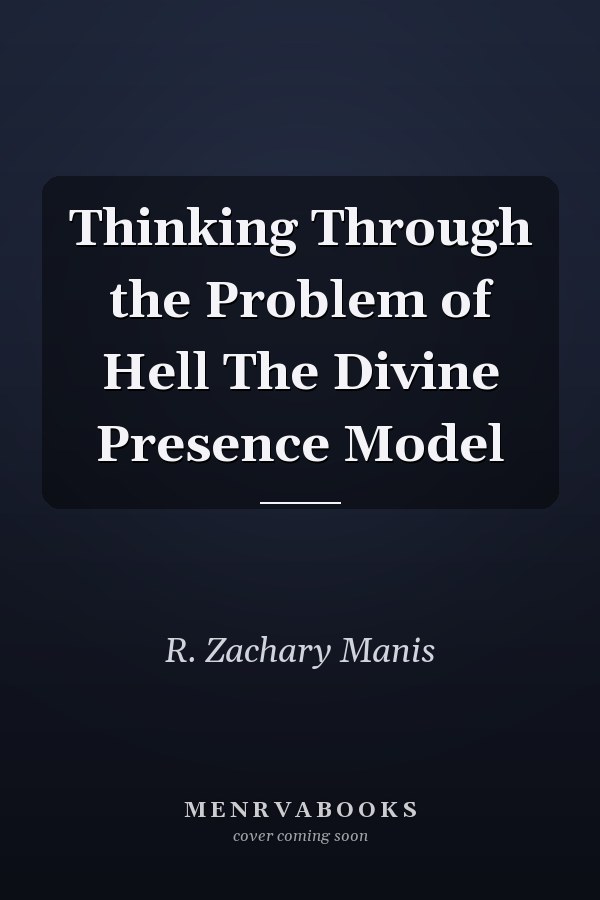 Thinking Through the Problem of Hell The Divine Presence Model